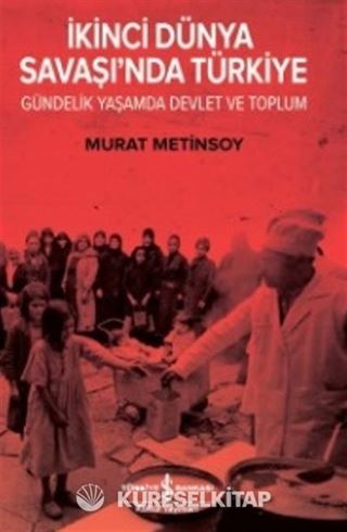 İkinci Dünya Savaşında Türkiye Gündelik Yaşam Devlet ve Toplum