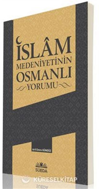 İslam Medeniyetinin Osmanlı Yorumu