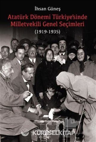 Atatürk Dönemi Türkiye'sinde Milletvekili Genel Seçimleri (1919-1935)