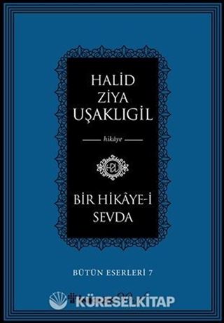 Bir Hikaye-i Sevda / Bütün Eserleri 7