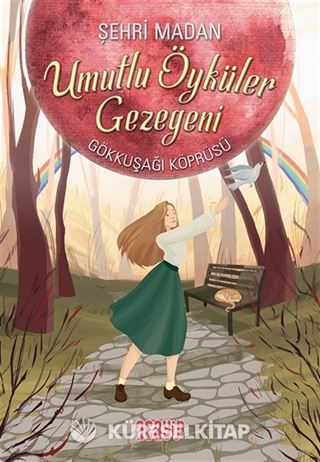Gökkuşağı Köprüsü / Umutlu Öyküler Gezegeni 1