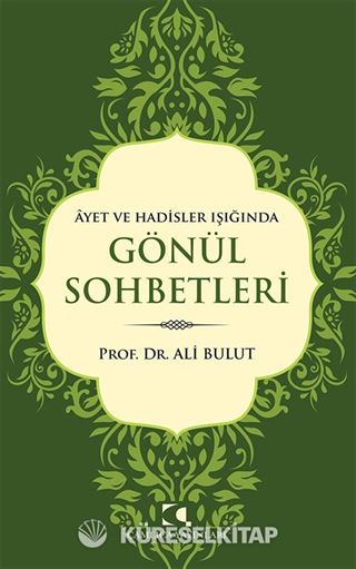 Ayet Ve Hadisler Işığında Gönül Sohbetleri