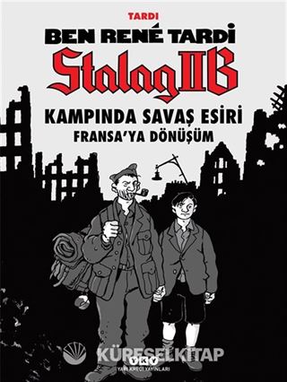 Ben Rene Tardi Stalag IIB Kampında Savaş Esiri Fransa'ya Dönüşüm