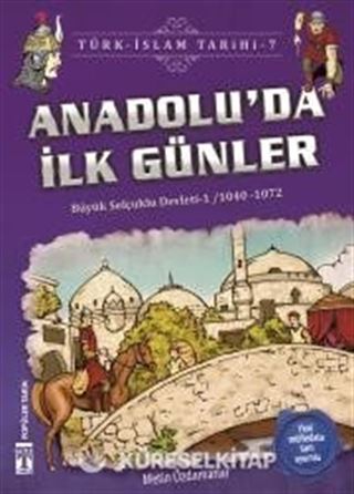 Anadolu'da İlk Günler / Türk İslam Tarihi 7