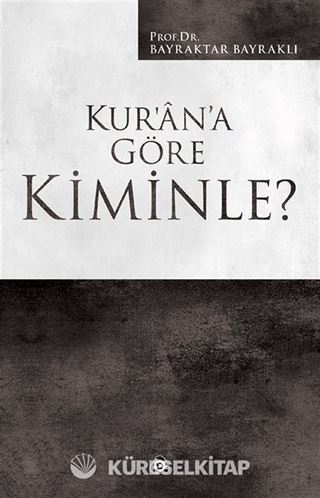 Kur'an'a Göre Kiminle?