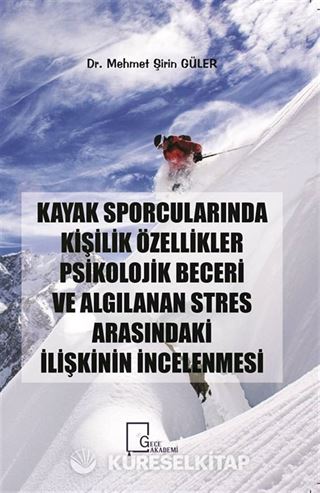 Kayak Sporcularında Kişilik Özellikler Psikolojik Beceri ve Algılanan Stres Arasındaki İlişkinin İncelenmesi