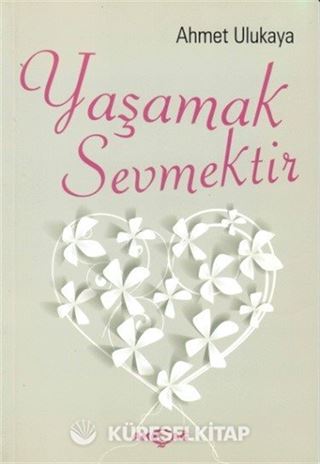 Yaşamak Sevmektir