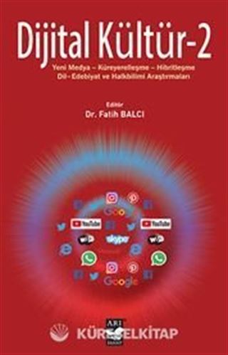 Dijital Kültür-2 / Yeni Medya-Küreyerelleşme-Hibritleşme- Dil-Edebiyat ve Halkbilimi Araştırmaları
