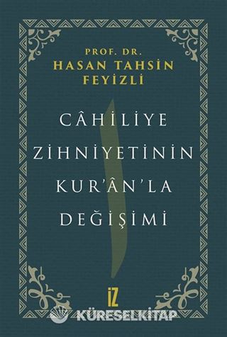 Cahiliye Zihniyetinin Kur'an'la Değişimi