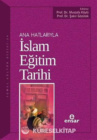 Ana Hatlarıyla İslam Eğitim Tarihi