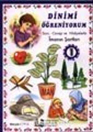 1.Kitap / Dinimi Öğreniyorum Soru ve Cevap Hikayelerle İmanın Şartları