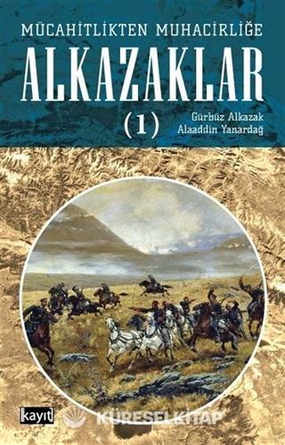 Mücahitlikten Muhacirliğe Alkazaklar 1