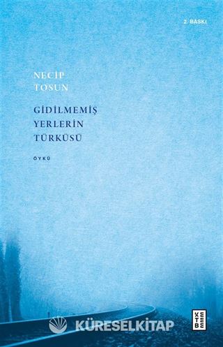 Gidilmemiş Yerlerin Türküsü