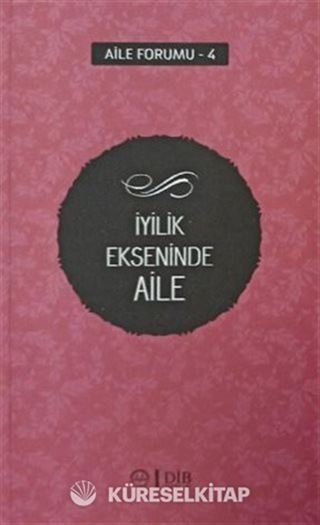 İyilik Ekseninde Aile (Aile Forumu 4)