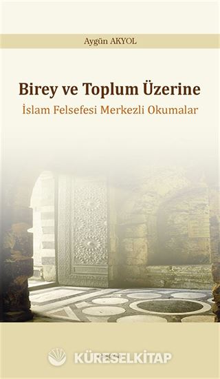 Birey ve Toplum Üzerine İslam Felsefesi Merkezli Okumalar