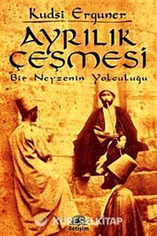 Ayrılık Çeşmesi / Bir Neyzenin Yolculuğu