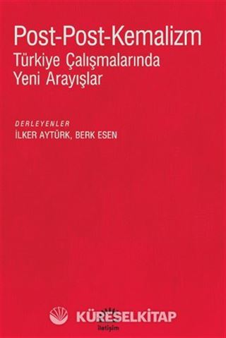 Post-Post-Kemalizm Türkiye Çalışmalarında Yeni Arayışla