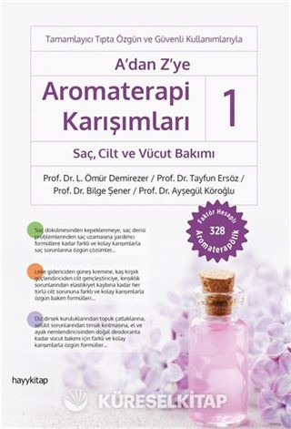 A'dan Z'ye Aromaterapi Karışımları-1 Saç, Cilt ve Vücut Bakımı