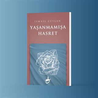 Yaşanmamışa Hasret