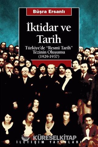 İktidar ve Tarih: Türkiye'de 'Resmi Tarih' Tezinin Oluşumu (1929-1937)
