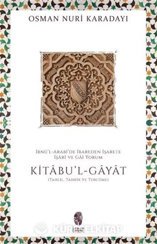 İbnü'l-Arabi'de İbareden İşarete İşari ve Gai Yorum: Kitabu'l-Gayat