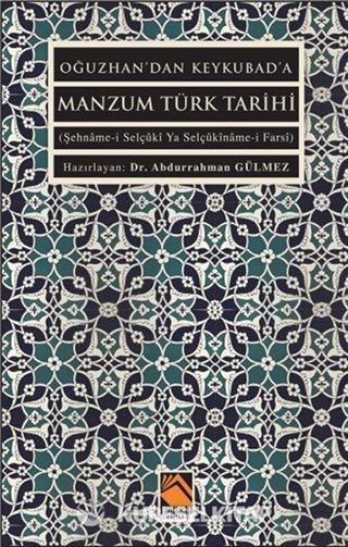 Oğuzhan'dan Keykubad'a Manzum Türk Tarihi (Şehname-i Selçûkî Ya Selçûkîname-i Farsî)
