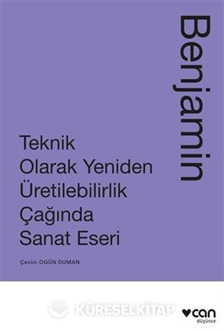 Teknik Olarak Yeniden Üretilebilirlik Çağında Sanat Eseri