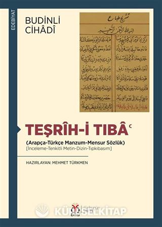 Teşrîh-i Tıba' (Arapça-Türkçe Manzum-Mensur Sözlük) (İnceleme-Tenkitli Metin-Dizin-Tıpkıbasım)