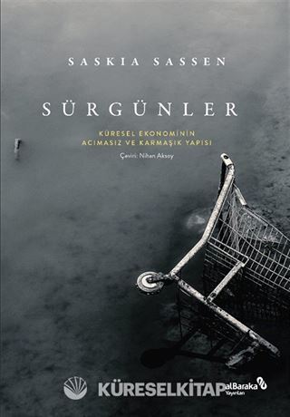 Sürgünler: Küresel Ekonominin Acımasız ve Karmaşık Yapısı