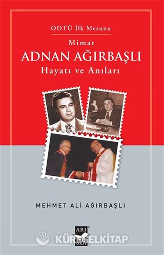Mimar Adnan Ağırbaşlı Hayatı ve Anıları