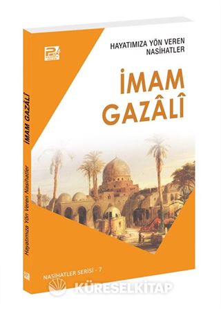 Hayatımıza Yön Veren Nasihatler / İmam Gazâlî