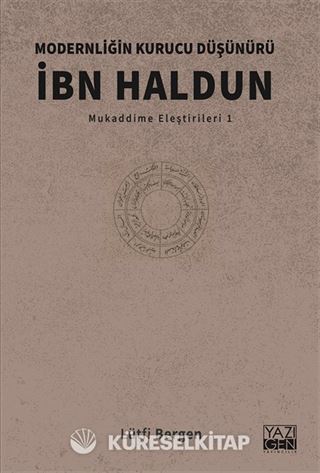Modernliğin Kurucu Düşünürü İbn Haldun / Mukaddime Eleştirileri 1