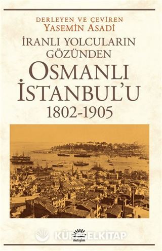 Osmanlı İstanbul'u (1802-1905) İranlı Yolcuların Gözünden
