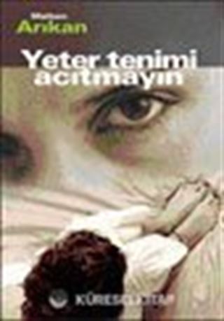Yeter Tenimi Acıtmayın