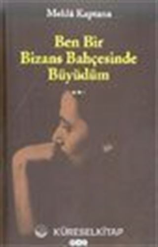 Ben Bir Bizans Bahçesinde Büyüdüm