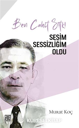 Ben Cahit Sıtkı Sesim Sessizliğim Oldu