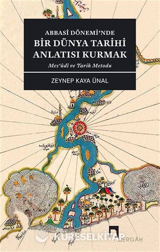 Abbasi Dönemi'nde Bir Dünya Tarihi Anlatısı Kurmak