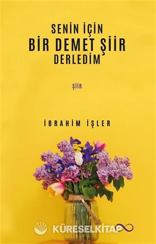 Senin İçin Bir Demet Şiir Derledim