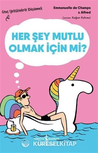 Her Şey Mutlu Olmak İçin mi?