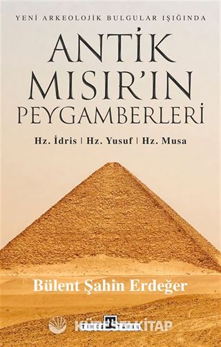 Antik Mısır'ın Peygamberleri: Hz. İdris, Hz. Yusuf, Hz. Musa