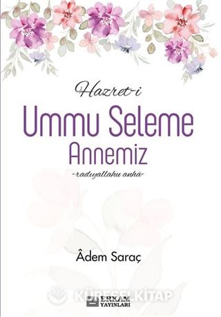 Hazret-i Ummu Seleme Annemiz