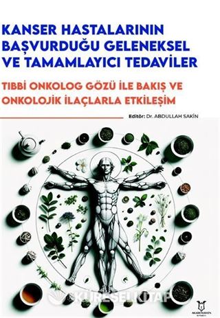 Kanser Hastalarının Başvurduğu Geleneksel ve Tamamlayıcı Tedaviler - Tıbbi Onkolog Gözü ile Bakış ve Onkolojik İlaçlarla Etkileşim