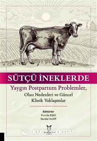 Sütçü İneklerde Yaygın Postpartum Problemler, Olası Nedenleri ve Güncel Klinik Yaklaşımlar