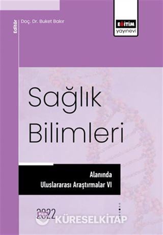 Sağlık Bilimleri Alanında Uluslararası Araştırmalar VI