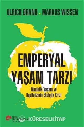 Emperyal Yaşam Tarzı Gündelik Yaşam ve Kapitalizmin Ekolojik Krizi