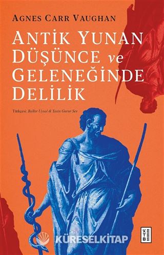 Antik Yunan Düşünce ve Geleneğinde Delilik
