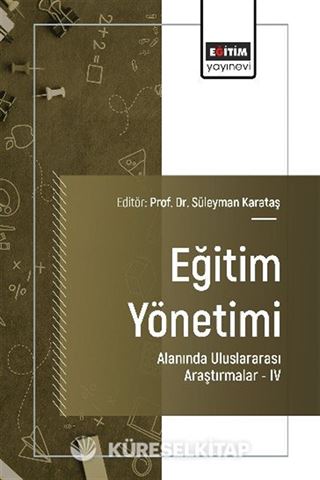 Eğitim Yönetimi Alanında Uluslararası Araştırmalar IV