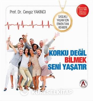 Sağlıklı Yaşam İçin Erken Tanı Rehberi (Korku Değil Bilmek Seni Yaşatır)