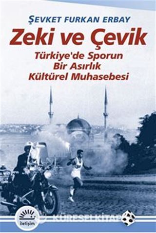 Zeki ve Çevik Türkiye'de Sporun Bir Asırlık Muhasebesi