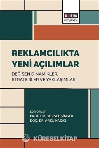 Reklamcılıkta Yeni Açılımlar: Değişen Dinamikler, Stratejiler ve Yaklaşımlar